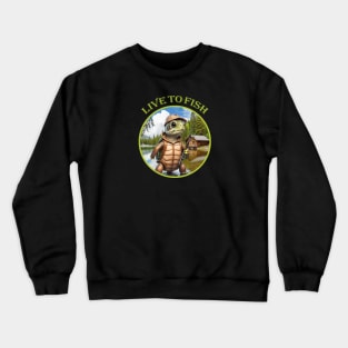 Live To Fish Turtle Crewneck Sweatshirt